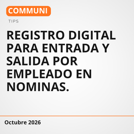 REGISTRO DIGITAL PARA ENTRADA Y SALIDA POR EMPLEADO EN NOMINAS. 